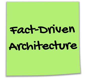 Fact-Driven Architecture